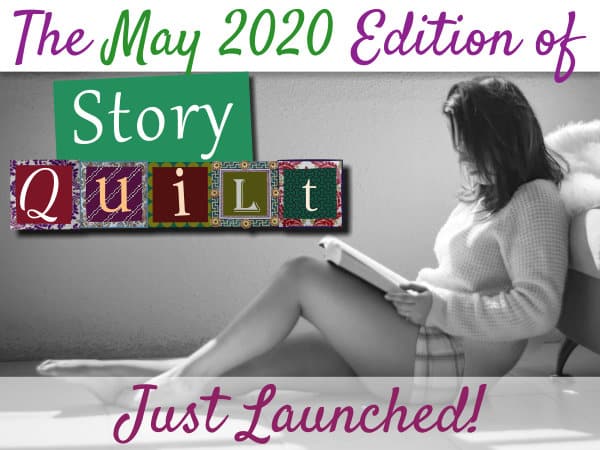 The May 2020 Edition Of Story Quilt - Just Launched