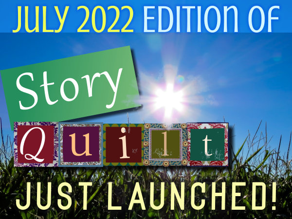 Just Launched: The July 2022 Edition Of Story Quilt